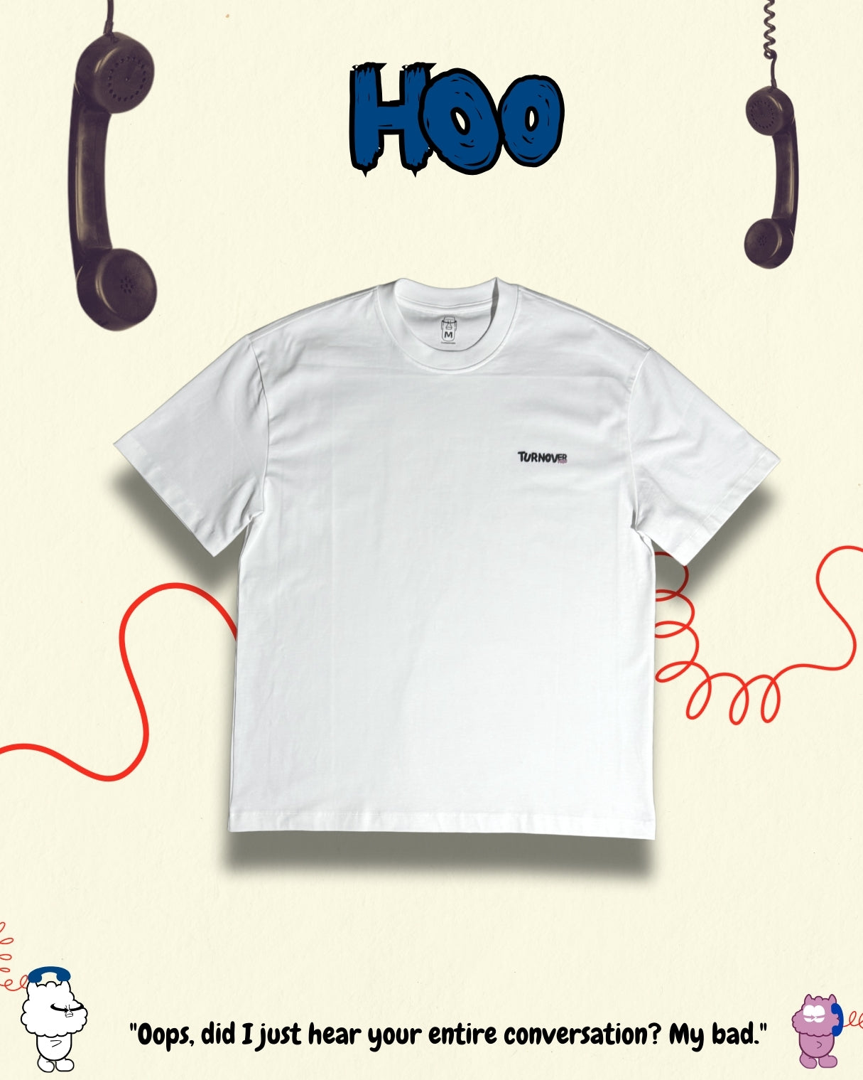 TURNOVER 2025SS “Hoo Tee "
“25SST16 偷聽電話TEE”