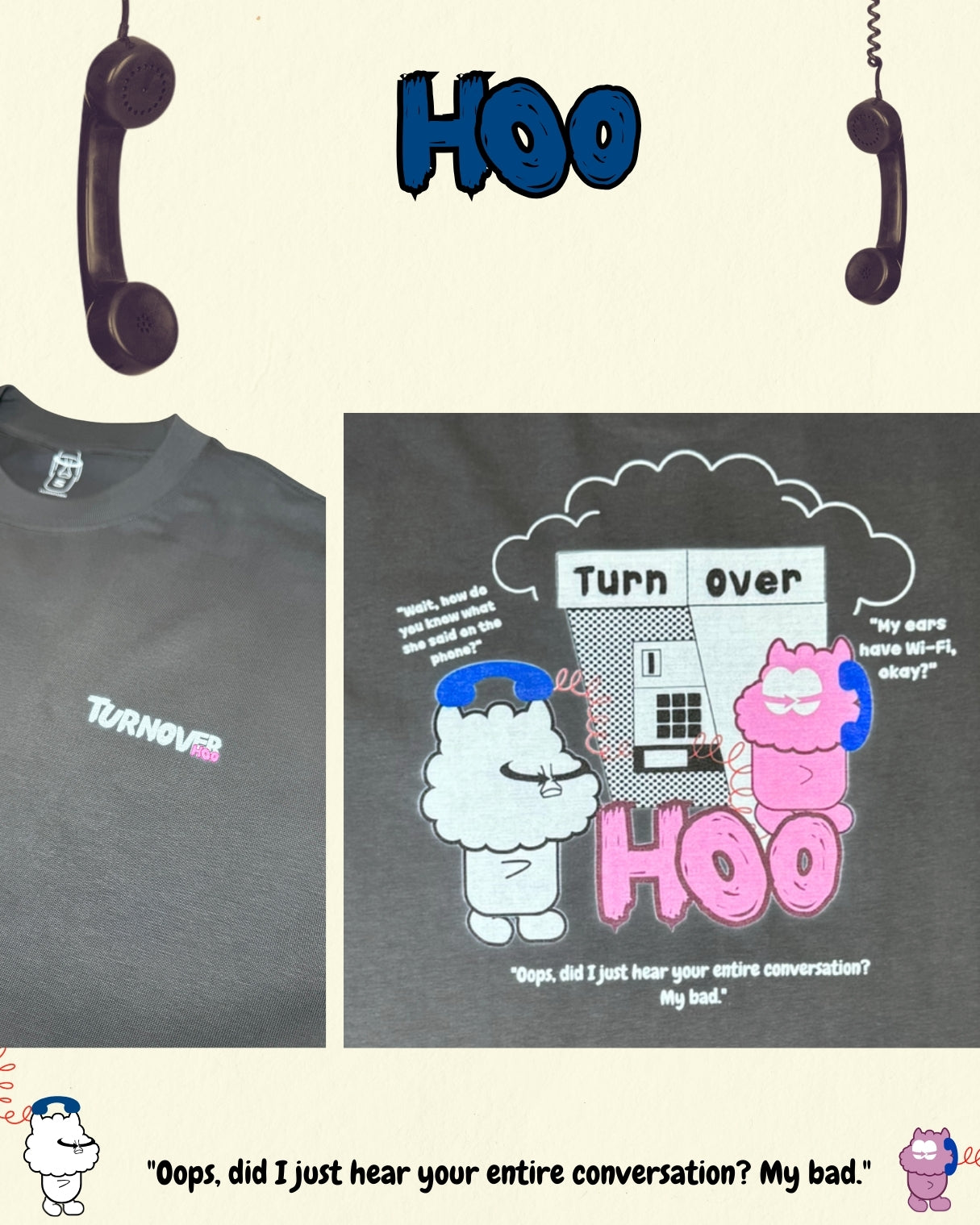 TURNOVER 2025SS “Hoo Tee "
“25SST16 偷聽電話TEE”