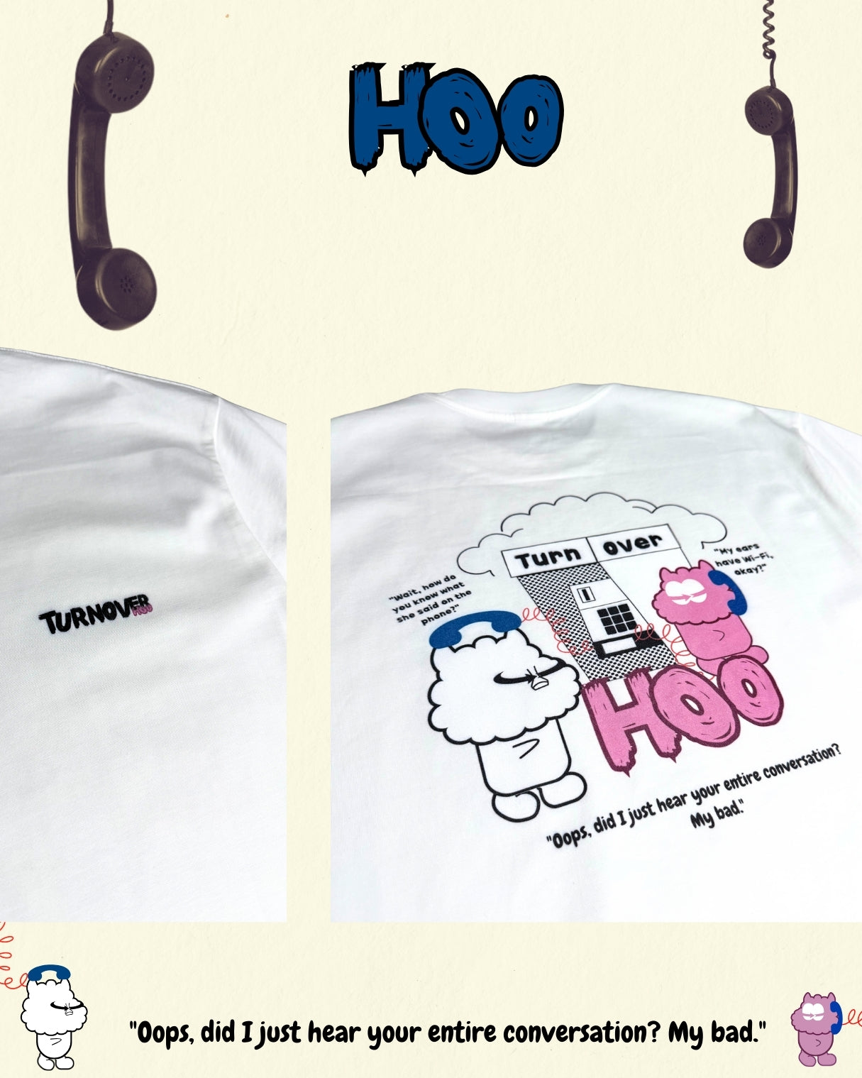 TURNOVER 2025SS “Hoo Tee "
“25SST16 偷聽電話TEE”