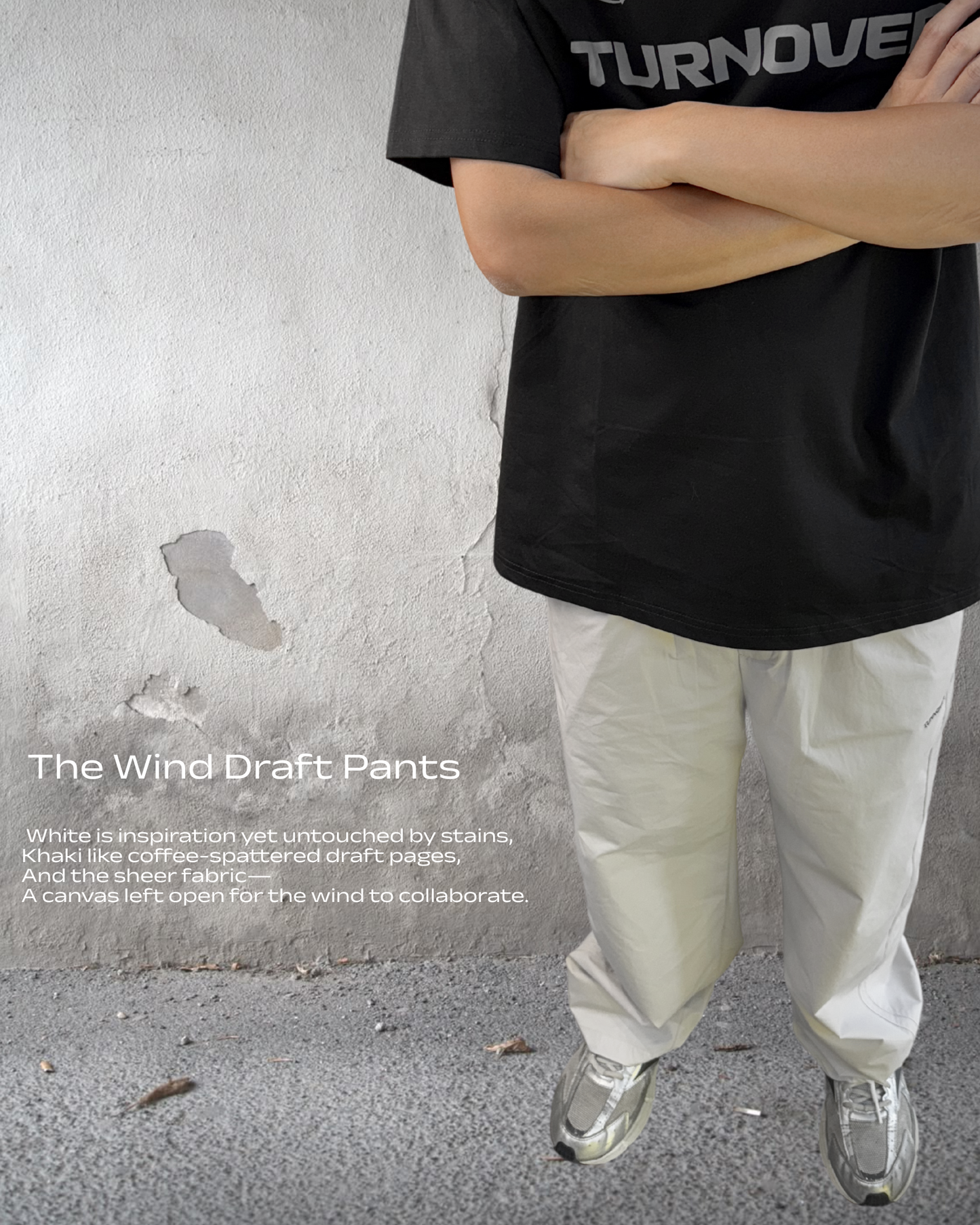 TURNOVER 2025SS The Wind Draft Pants
“25SS-LS13 風寫褲(讓風成為你的共同作者) ”