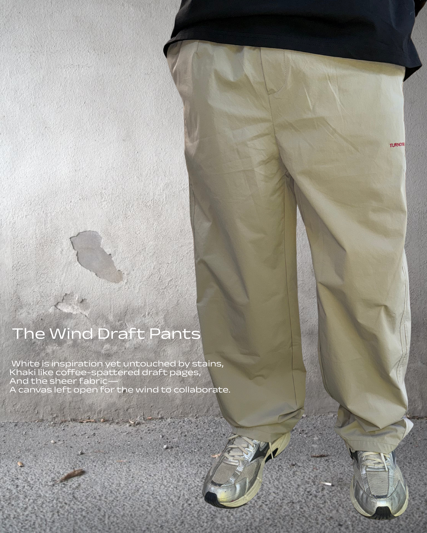 TURNOVER 2025SS The Wind Draft Pants
“25SS-LS13 風寫褲(讓風成為你的共同作者) ”
