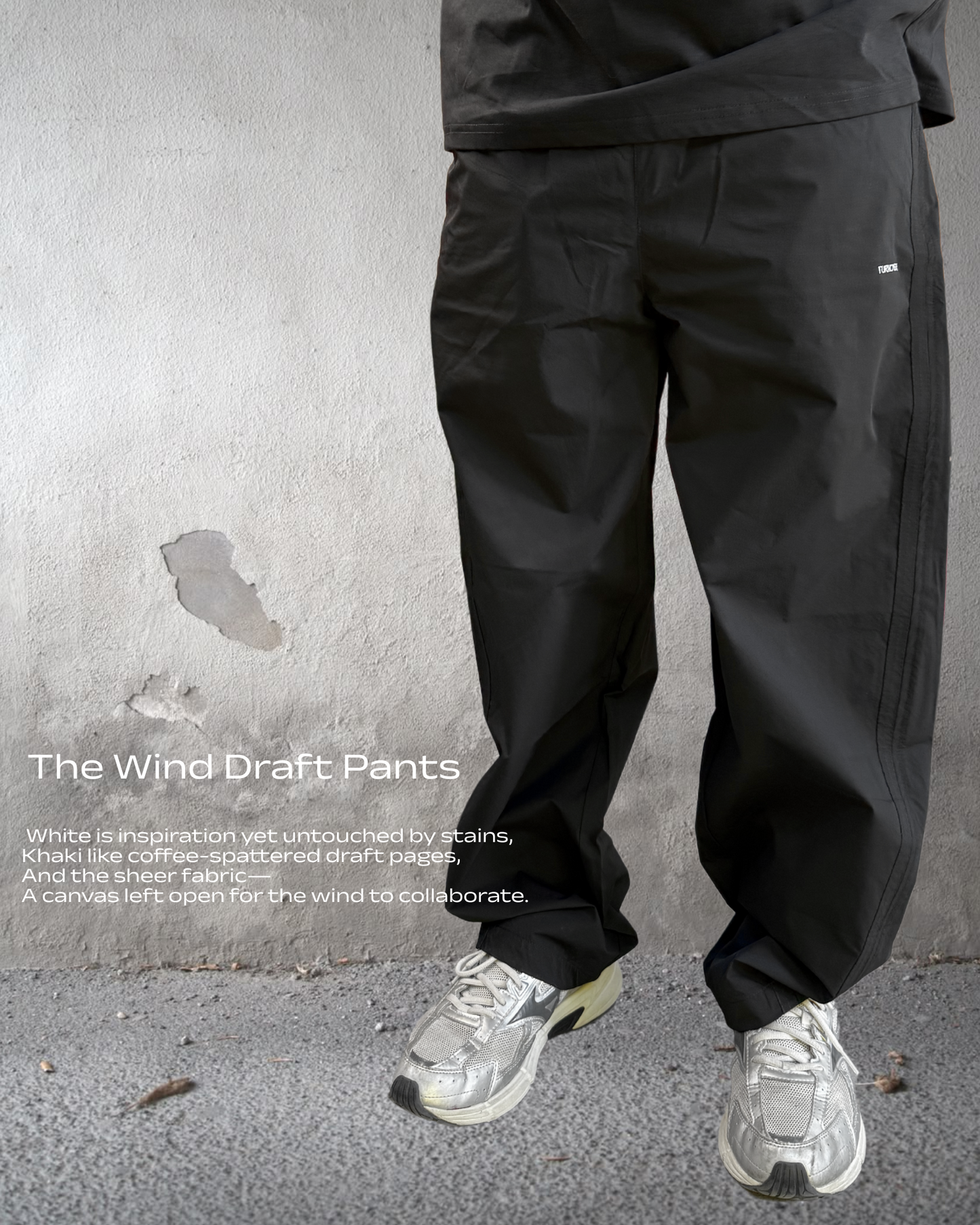 TURNOVER 2025SS The Wind Draft Pants
“25SS-LS13 風寫褲(讓風成為你的共同作者) ”