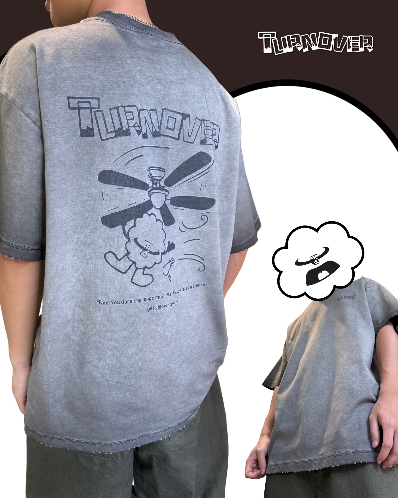 TURNOVER 2025SS “FAN Tee "
“25SST15 風扇俠TEE”