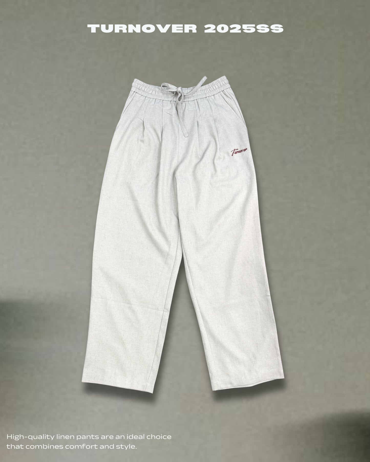 TURNOVER 2025SS HIGH-QUALITY LINEN PANTS
“25SS-LS3 高級亞麻長褲 ”