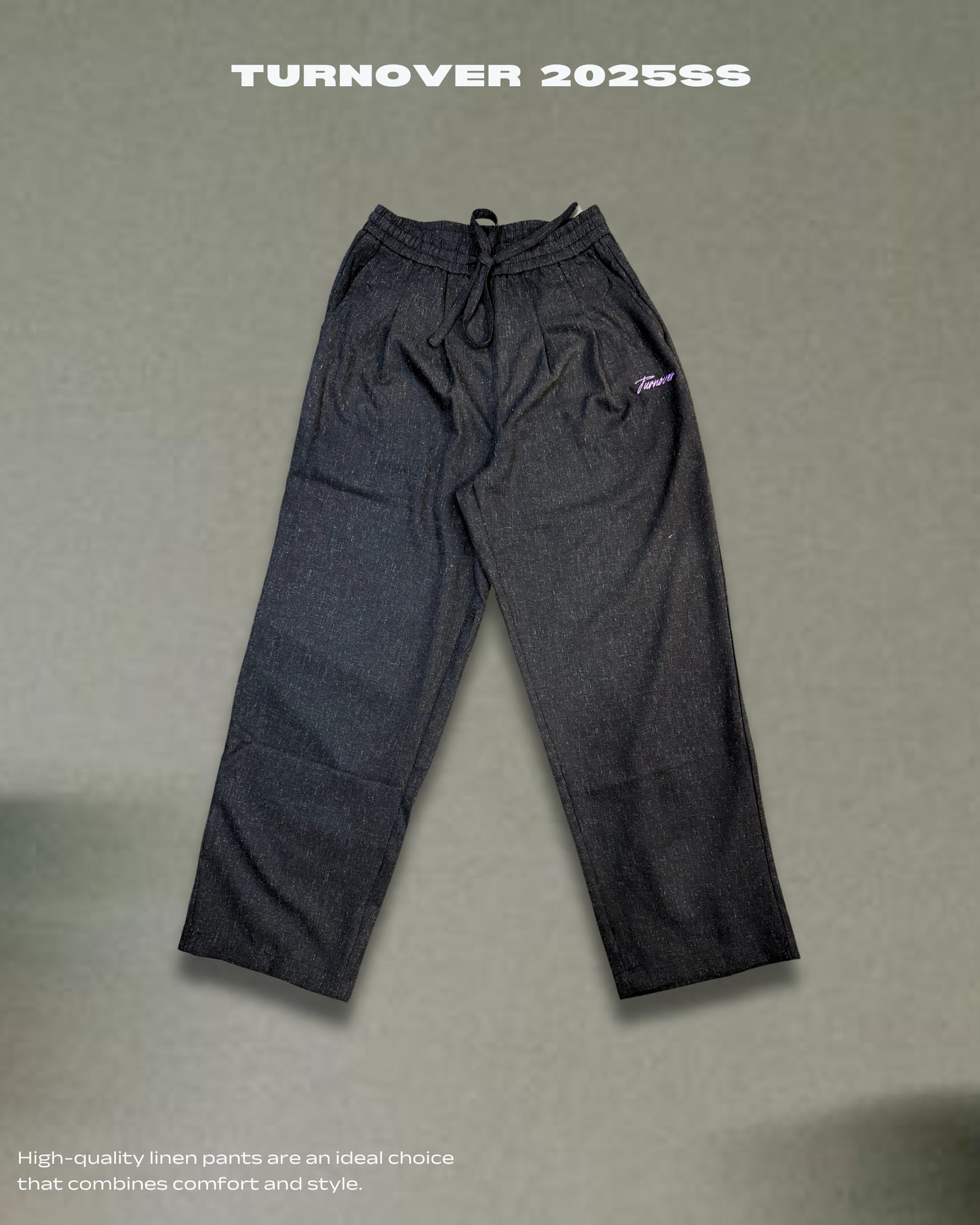 TURNOVER 2025SS HIGH-QUALITY LINEN PANTS
“25SS-LS3 高級亞麻長褲 ”