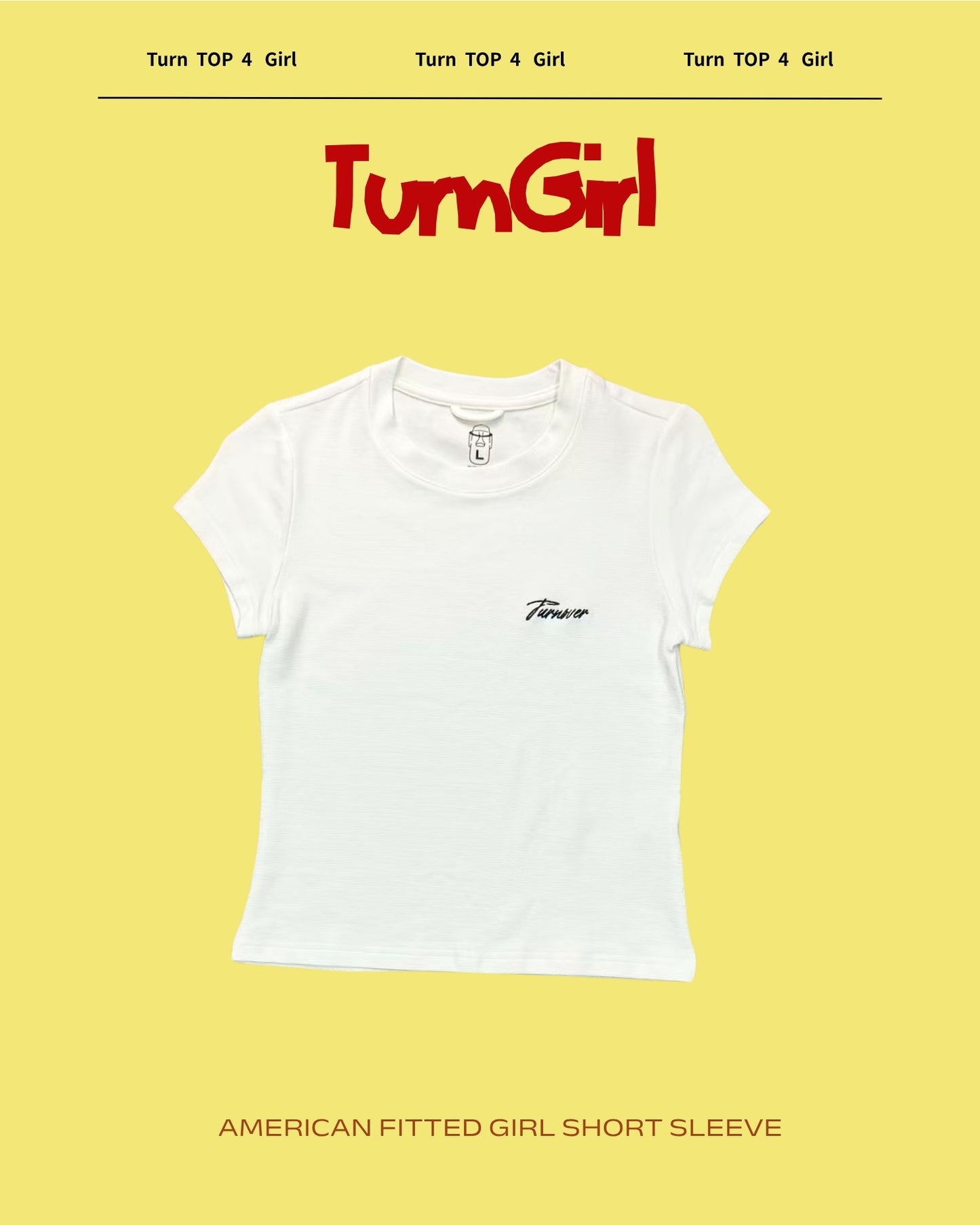 TURNOVER 2025SS AMERICAN FITTED GIRL SHORT SLEEVE “25SSWT21 美式緊身短袖T恤(女款)”