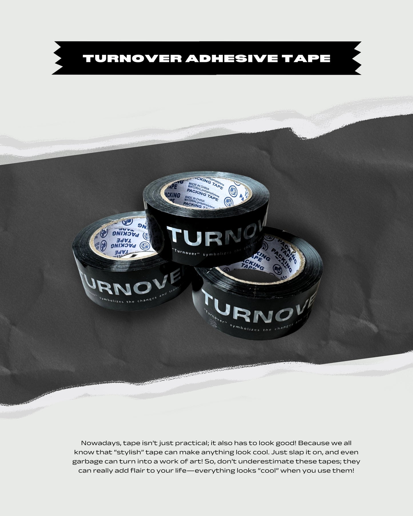 TURNOVER 25SS ADHESIVE TAPE
“A2509 黑膠紙”