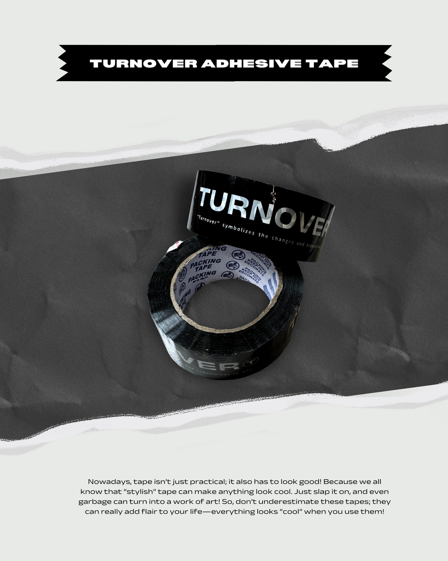 TURNOVER 25SS ADHESIVE TAPE
“A2509 黑膠紙”