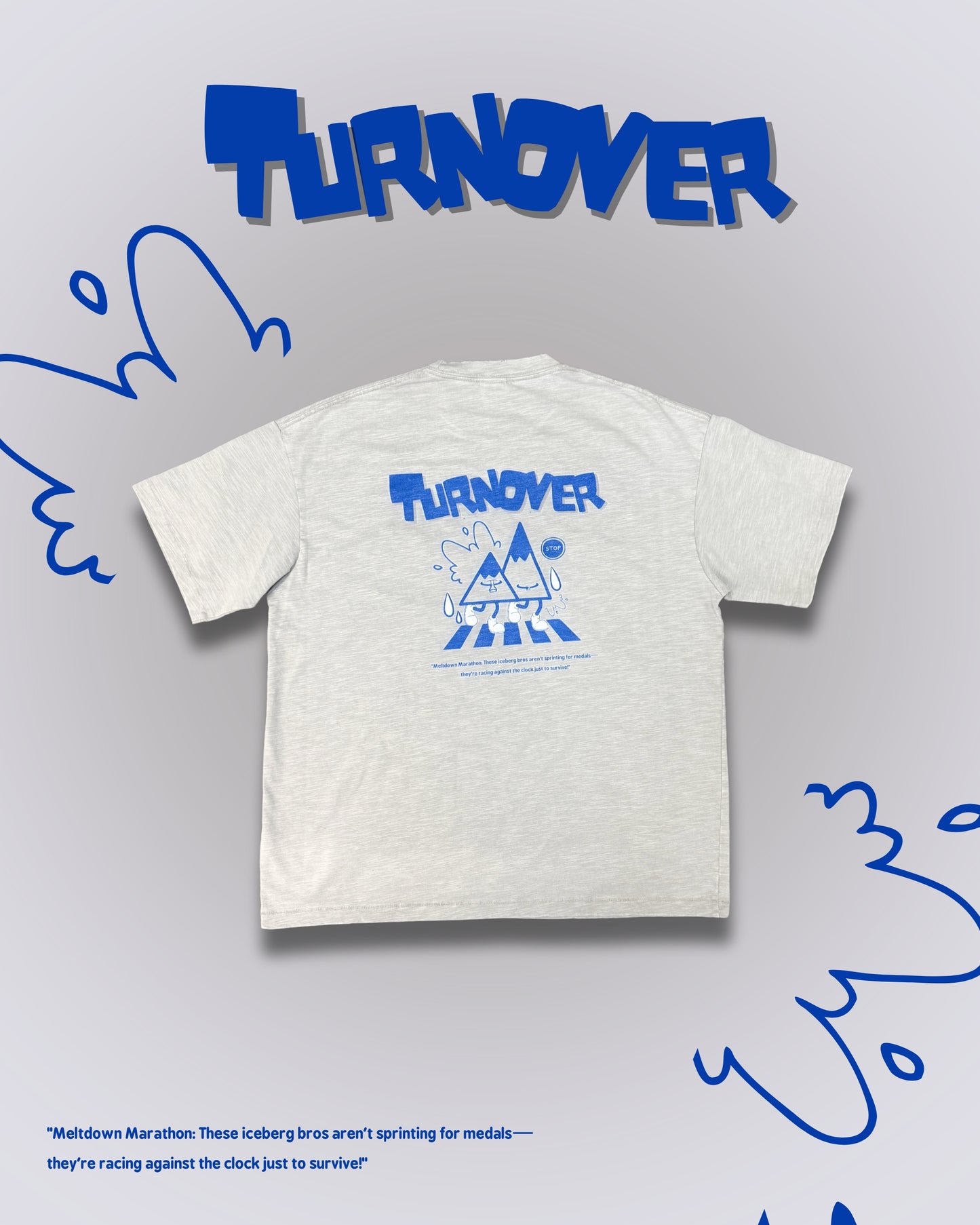 TURNOVER 2025SS “Meltdown Marathon Tee "
“25SST8 冰山兩角TEE”